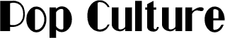 Pop Culture