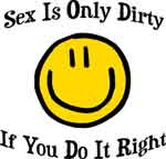 Sex Is Only Dirty If You Do It Right