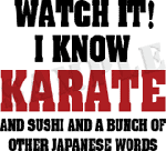 Watch It! I Know Karate And Sushi And A Bunch Of Other Japanese Word