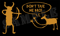 Don't Tase Me Bro!